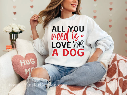 All You Need Is Love And A Dog DTF Transfer