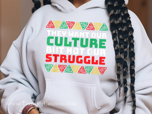 They Want Our Culture But Not Our Struggle