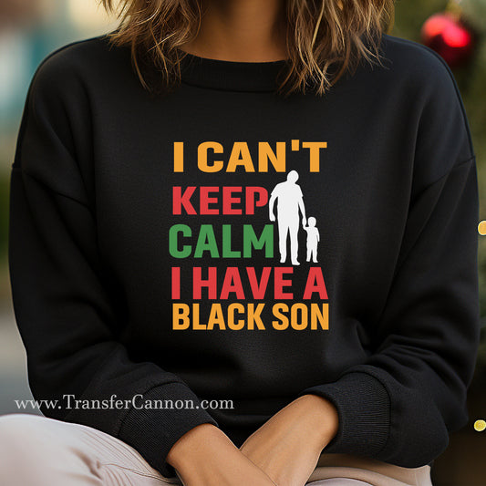 I Can't Keep Calm I Have A Black Son